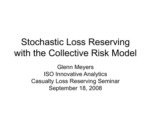 Stochastic Loss Reserving with the Collective Risk Model Glenn Meyers ISO Innovative Analytics