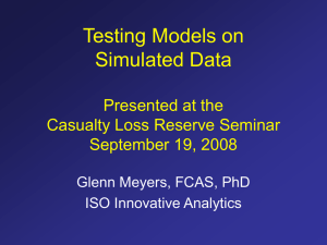 Testing Models on Simulated Data Presented at the Casualty Loss Reserve Seminar