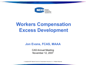 Workers Compensation Excess Development Jon Evans, FCAS, MAAA CAS Annual Meeting