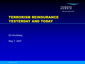 TERRORISM REINSURANCE YESTERDAY AND TODAY Ed Hochberg May 7, 2007