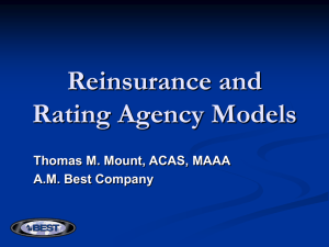 Reinsurance and Rating Agency Models Thomas M. Mount, ACAS, MAAA A.M. Best Company