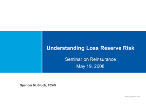 Understanding Loss Reserve Risk Seminar on Reinsurance May 19, 2008