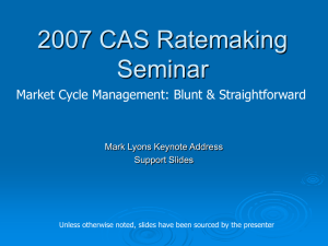2007 CAS Ratemaking Seminar Market Cycle Management: Blunt &amp; Straightforward