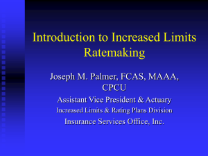 Introduction to Increased Limits Ratemaking Joseph M. Palmer, FCAS, MAAA, CPCU