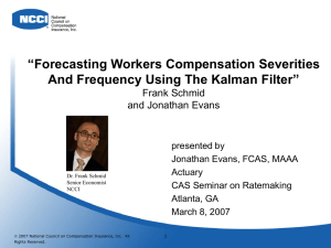 “Forecasting Workers Compensation Severities And Frequency Using The Kalman Filter” Frank Schmid