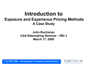 Introduction to Exposure and Experience Pricing Methods A Case Study John Buchanan