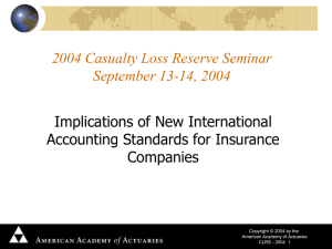 2004 Casualty Loss Reserve Seminar September 13-14, 2004 Implications of New International