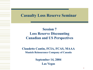 Casualty Loss Reserve Seminar Session 7 Loss Reserve Discounting Canadian and US Perspectives