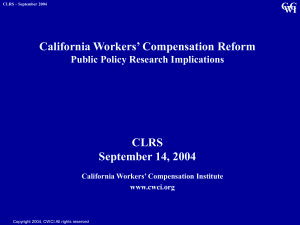 California Workers’ Compensation Reform CLRS September 14, 2004 C C