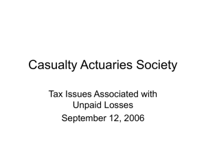 Casualty Actuaries Society Tax Issues Associated with Unpaid Losses September 12, 2006