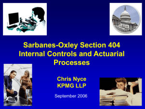 Sarbanes-Oxley Section 404 Internal Controls and Actuarial Processes Chris Nyce