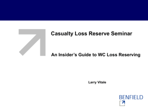 Casualty Loss Reserve Seminar An Insider’s Guide to WC Loss Reserving