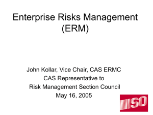 Enterprise Risks Management (ERM) John Kollar, Vice Chair, CAS ERMC CAS Representative to