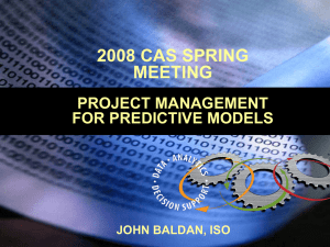 2008 CAS SPRING MEETING PROJECT MANAGEMENT FOR PREDICTIVE MODELS