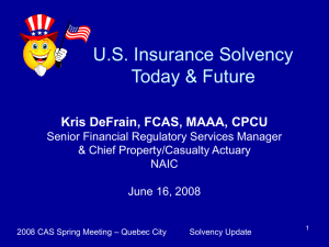 U.S. Insurance Solvency Today &amp; Future Kris DeFrain, FCAS, MAAA, CPCU
