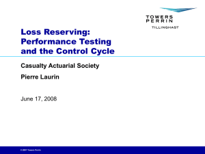 Loss Reserving: Performance Testing and the Control Cycle Casualty Actuarial Society