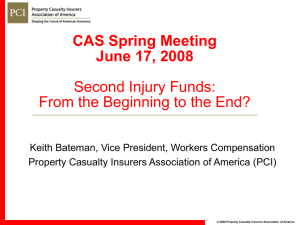 CAS Spring Meeting June 17, 2008 Second Injury Funds: