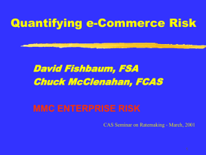 Quantifying e-Commerce Risk David Fishbaum, FSA Chuck McClenahan, FCAS MMC ENTERPRISE RISK