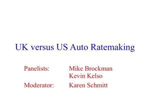 UK versus US Auto Ratemaking Panelists: Mike Brockman Kevin Kelso