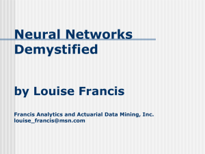 Neural Networks Demystified by Louise Francis Francis Analytics and Actuarial Data Mining, Inc.