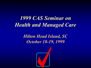1999 CAS Seminar on Health and Managed Care Hilton Head Island, SC