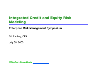 Integrated Credit and Equity Risk Modeling Enterprise Risk Management Symposium Bill Pauling, CFA
