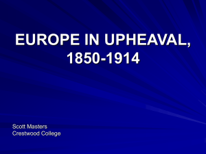 EUROPE IN UPHEAVAL, 1850-1914 Scott Masters Crestwood College