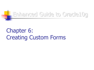 Enhanced Guide to Oracle10g Chapter 6: Creating Custom Forms