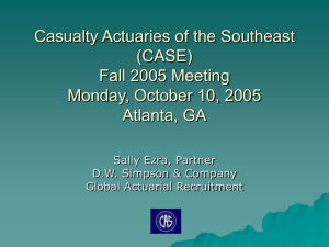 Casualty Actuaries of the Southeast (CASE) Fall 2005 Meeting Monday, October 10, 2005