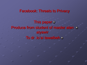 Facebook: Threats to Privacy This paper Produce from student of master alan alyawir