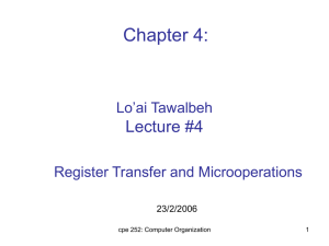 Chapter 4: Lecture #4 Lo’ai Tawalbeh Register Transfer and Microoperations