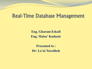 Real-Time Database Management Eng. Gharam Eskafi Eng. Maisa’ Kuduair Presented to :