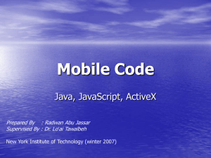 Mobile Code Java, JavaScript, ActiveX Supervised By : Dr. Lo