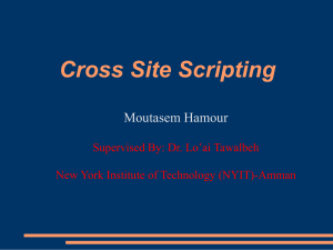 Cross Site Scripting Moutasem Hamour Supervised By: Dr. Lo’ai Tawalbeh