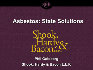 Asbestos: State Solutions Phil Goldberg Shook, Hardy &amp; Bacon L.L.P.