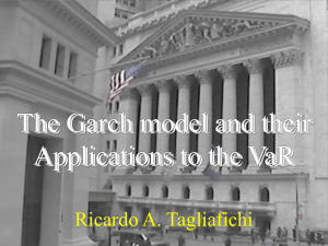 The Garch model and their Applications to the VaR Ricardo A. Tagliafichi