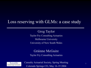 Loss reserving with GLMs: a case study Greg Taylor Gráinne McGuire