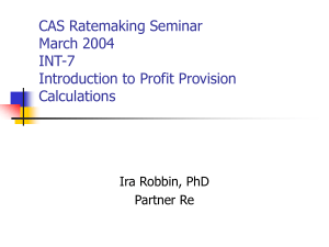 CAS Ratemaking Seminar March 2004 INT-7 Introduction to Profit Provision