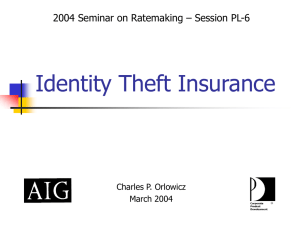 Identity Theft Insurance 2004 Seminar on Ratemaking – Session PL-6 March 2004
