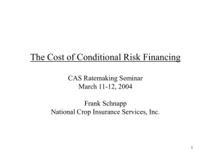 The Cost of Conditional Risk Financing CAS Ratemaking Seminar March 11-12, 2004
