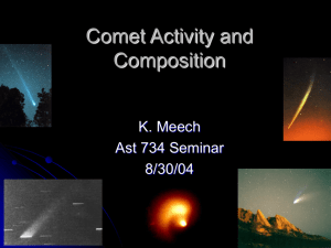 Comet Activity and Composition K. Meech Ast 734 Seminar