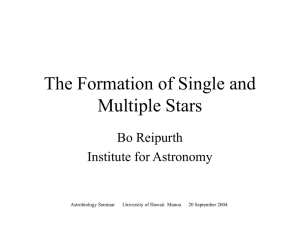 The Formation of Single and Multiple Stars Bo Reipurth Institute for Astronomy