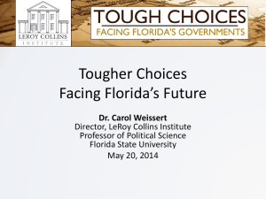 Tougher Choices Facing Florida’s Future Dr. Carol Weissert Director, LeRoy Collins Institute