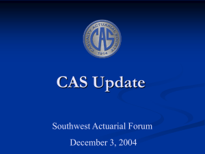 CAS Update Southwest Actuarial Forum December 3, 2004
