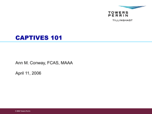 CAPTIVES 101 Ann M. Conway, FCAS, MAAA April 11, 2006
