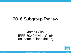 2016 Subgroup Review James Gilb IEEE 802 2 Vice Chair