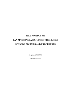 IEEE PROJECT 802 LAN MAN STANDARDS COMMITTEE (LMSC) SPONSOR POLICIES AND PROCEDURES