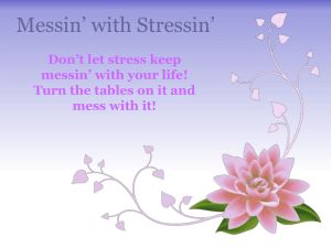 Messin’ with Stressin’ Don’t let stress keep messin’ with your life!