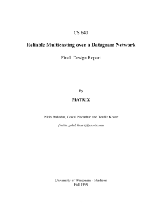 Reliable Multicasting over a Datagram Network CS 640 Final  Design Report