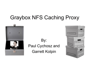 Graybox NFS Caching Proxy By: Paul Cychosz and Garrett Kolpin